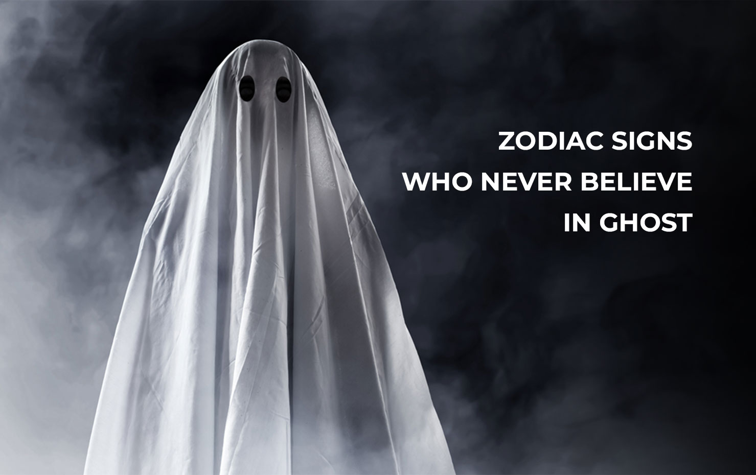 Zodiac Signs Who Never Believe In Ghost